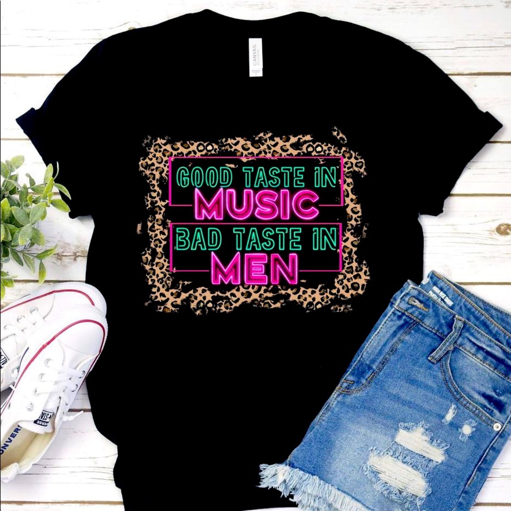 Good taste in music bad taste in men shirt